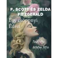 Peter Ortutay (magánkiadás) F. Scott és Zelda Fitzgerald Egy Csöppnyi Éden