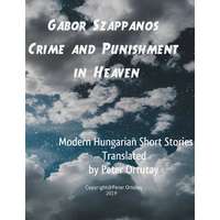 Peter Ortutay (magánkiadás) Gábor Szappanos Crime and Punishment in Heaven