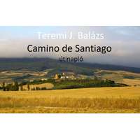 Balázs Teremi (magánkiadás) Camino de Santiago - útinapló