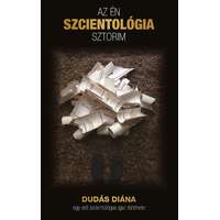 Diana Dudas (magánkiadás) Az én szcientológia sztorim