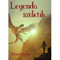 Zoltan Szeman (magánkiadás) Legenda születik