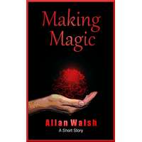 Allan Walsh (magánkiadás) Making Magic
