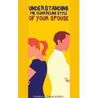 Charles Ighele (magánkiadás) Understanding The Quarrelling Style Of Your Spouse