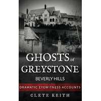 Clete Keith (magánkiadás) Ghosts of Greystone - Beverly Hills
