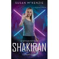 Susan McKenzie (magánkiadás) Shakiran: Larissa’s Story