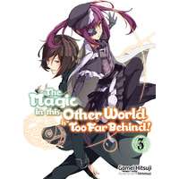 J-Novel Club The Magic in this Other World is Too Far Behind! Volume 3