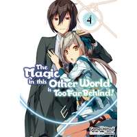J-Novel Club The Magic in this Other World is Too Far Behind! Volume 4