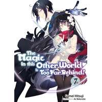 J-Novel Club The Magic in this Other World is Too Far Behind! Volume 7