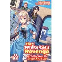 J-Novel Heart The White Cat's Revenge as Plotted from the Dragon King's Lap: Volume 1