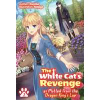 J-Novel Heart The White Cat's Revenge as Plotted from the Dragon King's Lap: Volume 3