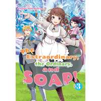 J-Novel Heart The Extraordinary, the Ordinary, and SOAP! Volume 3