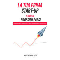 Publishdrive La Tua Prima Start-Up (Libro 2) Prossimi Passi