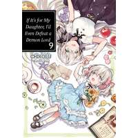 J-Novel Club If It’s for My Daughter, I’d Even Defeat a Demon Lord: Volume 9