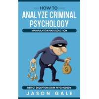 Publishdrive How to Analyze Criminal Psychology, Manipulation and Seduction Detect Deception