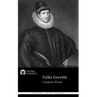 Delphi Publishing Delphi Complete Works of Fulke Greville (Illustrated)