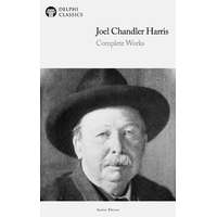 Delphi Publishing Delphi Complete Works of Joel Chandler Harris (Illustrated)