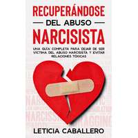 Leticia Caballero (magánkiadás) Recuperándose del abuso narcisista