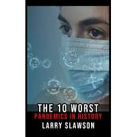 Larry Slawson (magánkiadás) The 10 Worst Pandemics in History