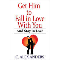 RateABull Publishing Get Him to Fall in Love With You: And Stay in Love