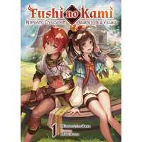 J-Novel Club Fushi no Kami: Rebuilding Civilization Starts With a Village Volume 1
