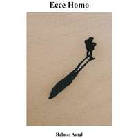 Halmos Antal (magánkiadás) Ecce Homo