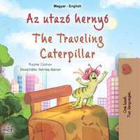 KidKiddos Books Az utazó hernyó - The traveling caterpillar (Hungarian English Bilingual Collection)