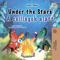 KidKiddos Books Under the Stars A csillagok alatt (English Hungarian Bilingual Collection)