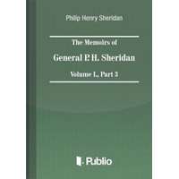 Publio The Memoirs of General P. H. Sheridan, Volume I., Part 3