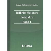 Publio Wilhelm Meisters Lehrjahre Band 1