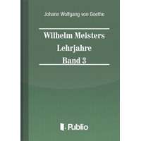 Publio Wilhelm Meisters Lehrjahre Band 3