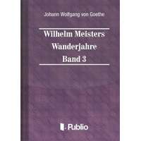 Publio Wilhelm Meisters Wanderjahre Band 3