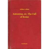 Booklassic Antonina, or, The Fall of Rome