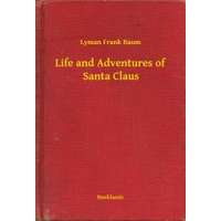 Booklassic Life and Adventures of Santa Claus