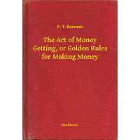 Booklassic The Art of Money Getting, or Golden Rules for Making Money