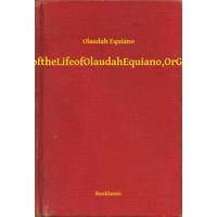 Booklassic The Interesting Narrative of the Life of Olaudah Equiano, Or Gustavus Vassa, The African