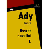 Quattrocento Ady Endre összes novellái I. kötet