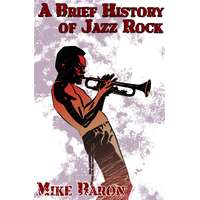 WordFire Press A Brief History of Jazz Rock