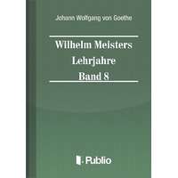 Publio Wilhelm Meisters Lehrjahre Band 8