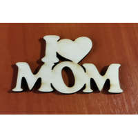 I love MOM felirat