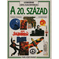 Park Kiadó A 20.század története, művészete és hétköznapjai (Usborne képes világtörténelem)
