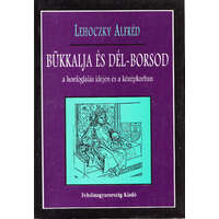 Felsőmagyarország Kiadó Bükkalja és Dél-Borsod a honfoglalás idején és a középkorban IV: A Sajó és Hejő vidékének községei