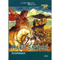 Saxum Kiadó Nagy Sándor nyomában (A történelem nagyjai)