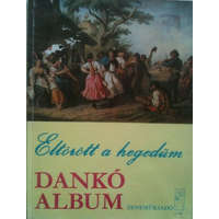 Zeneműkiadó Eltörött a hegedűm - Dankó album