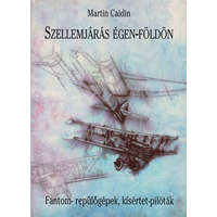 Édesvíz Kiadó Szellemjárás égen-földön - Fantom-repülőgépek, kísértet-pilóták