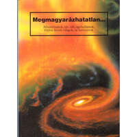 Akkord Kiadó Megmagyarázhatatlan...Misztériumok, tér, idő, agyhullámok, földön...