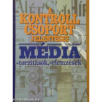 Kairosz Kiadó Média-torzítások, -elemzések A KONTROLL CSOPORT JELENTÉSEI