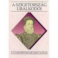 Kossuth Kiadó A szigetország uralkodói (A világtörténelem nagy alakjai)