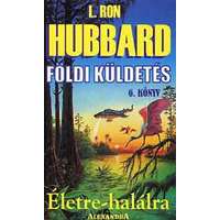Alexandra Kiadó Földi küldetés 6.: Életre-halálra