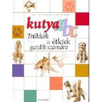 Alexandra Kiadó Kutya ABC - Trükkök és ötletek gazdik számára