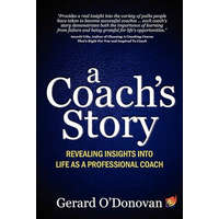 ismeretlen A Coach\'s Story: Revealing Insights into Life as a Professional Coach